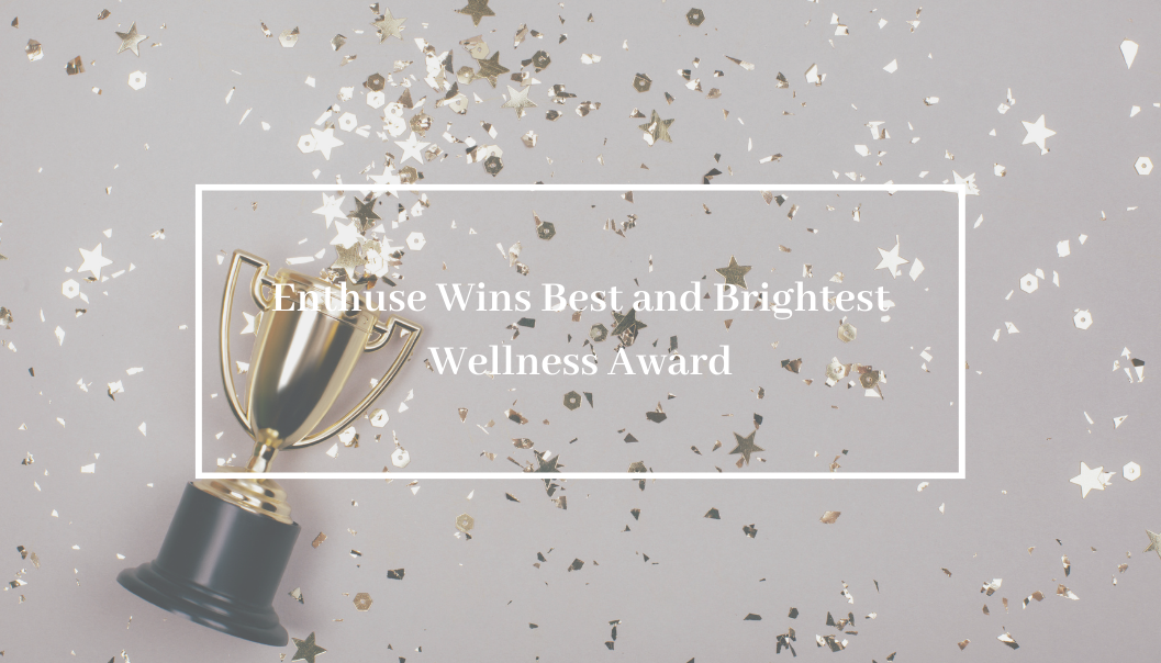 Enthuse Wins Best and Brightest Wellness Award