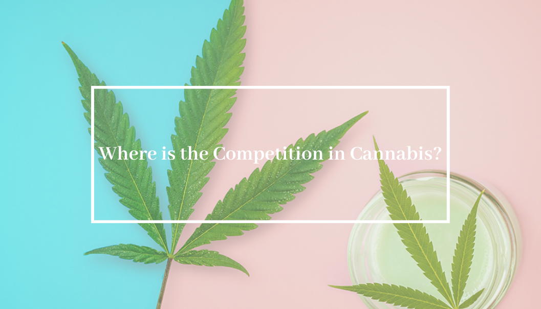 Where is the Competition in Cannabis?