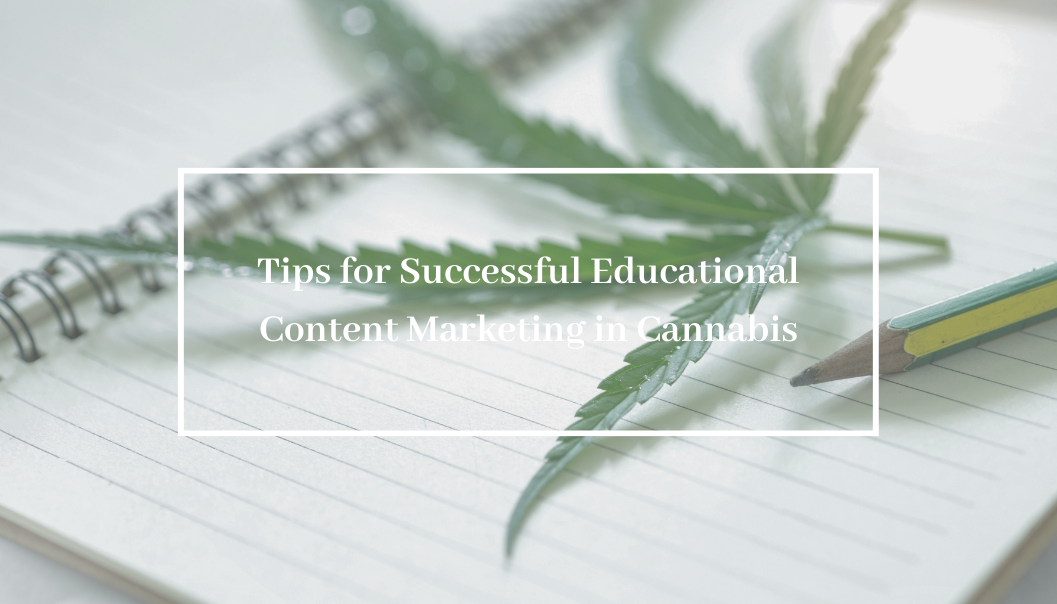 Tips for Successful Educational Content Marketing in Cannabis