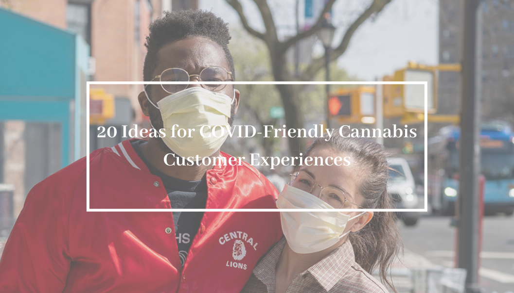 20 Ideas for COVID-Friendly Cannabis Customer Experiences