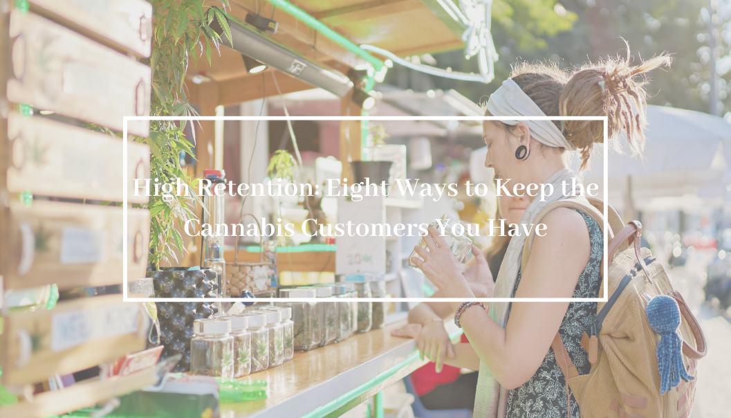 High Retention: Eight Ways to Keep the Cannabis Customers You Have