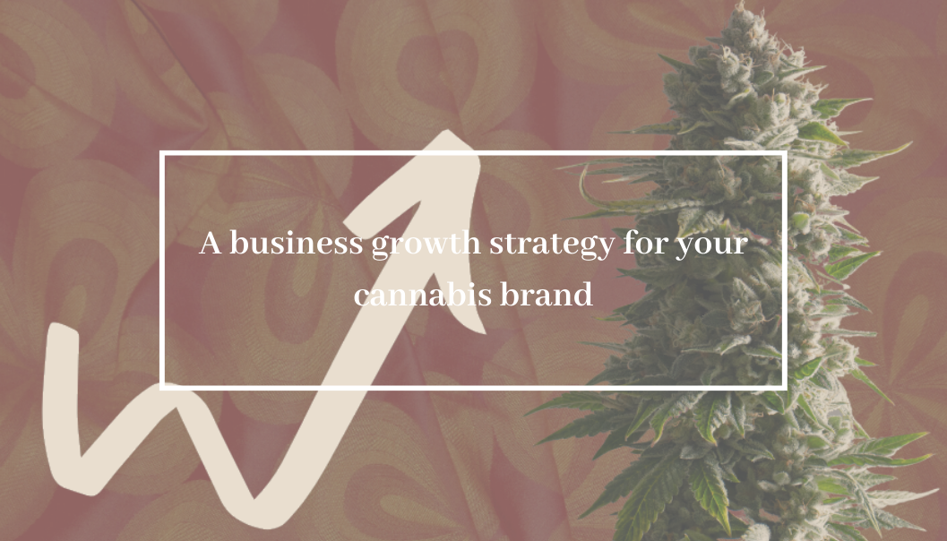 A business growth strategy for your cannabis brand