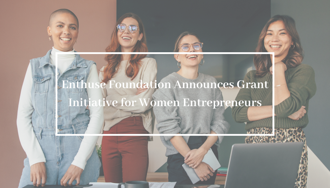 Enthuse Foundation Announces Grant Initiative for Women Entrepreneurs