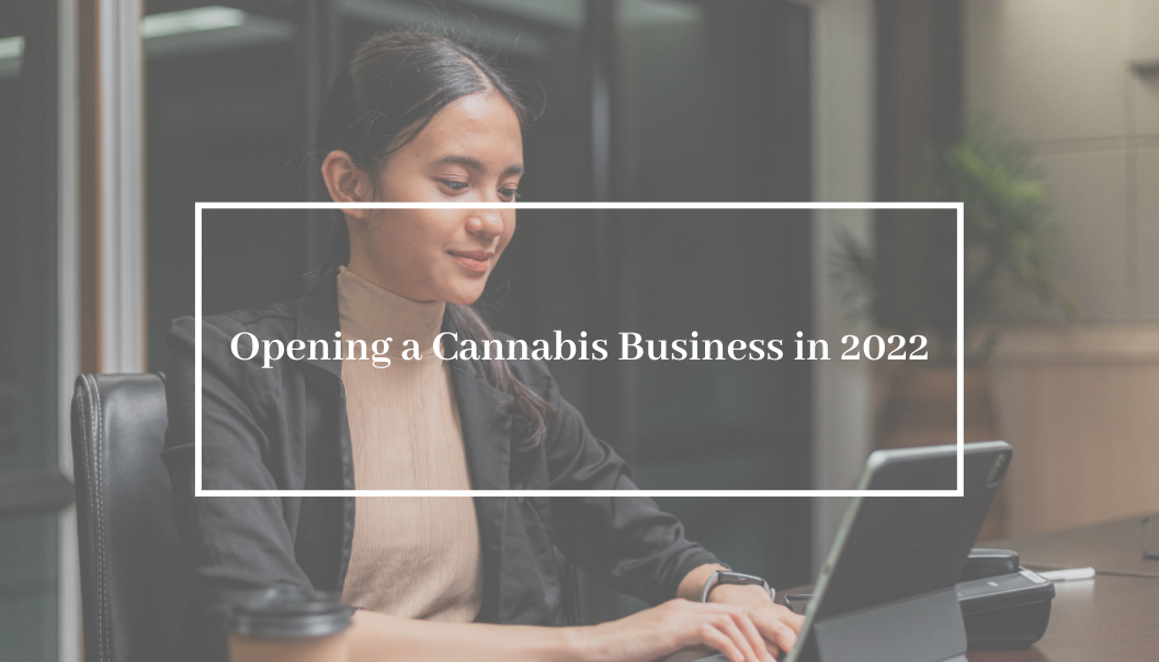 Opening a Cannabis Business in 2022