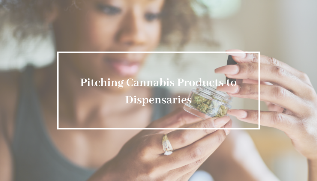 Pitching Cannabis Products to Dispensaries