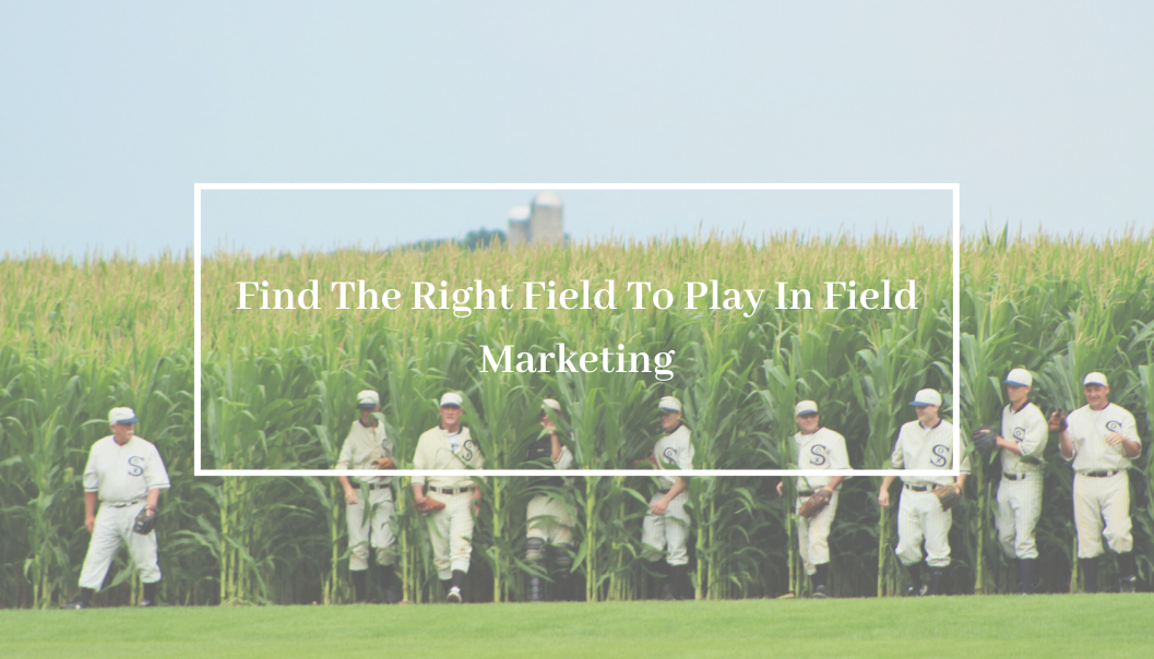Find The Right Field To Play In Field Marketing