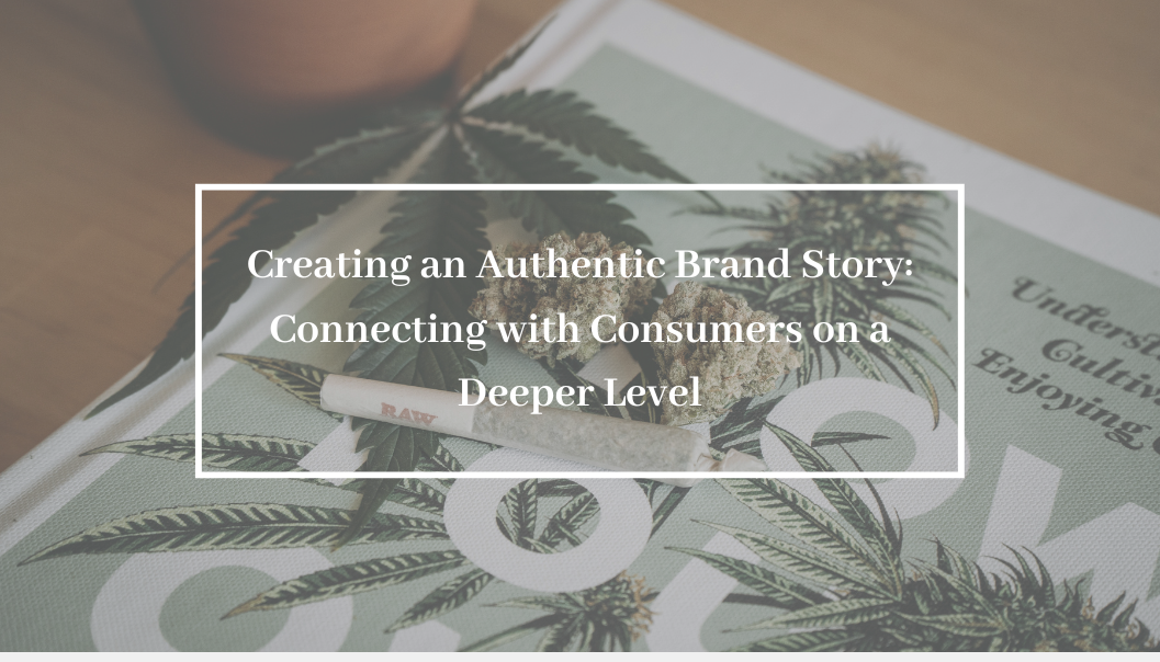 Creating an Authentic Brand Story: Connecting with Consumers on a Deeper Level